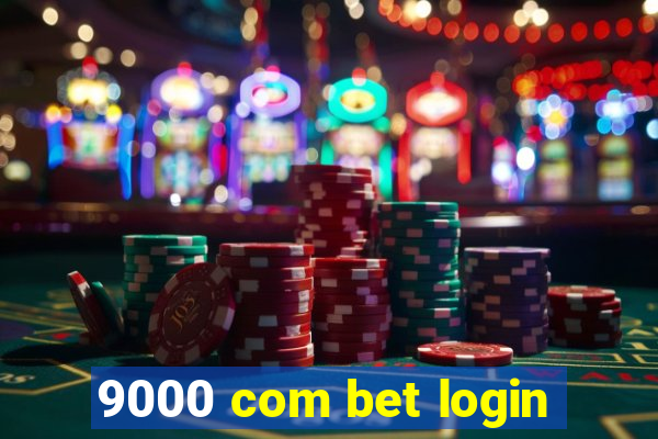 9000 com bet login